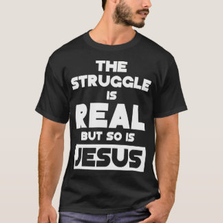 Der Kampf ist real, aber auch Jesus Christlich Gif T-Shirt