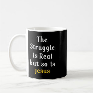 Der Kampf ist real, aber ebenso wie Jesus Christus Kaffeetasse