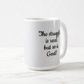 Der Kampf ist real, aber Gott ist es auch! Kaffeetasse (VorderseiteRechts)