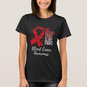 Der Kampf meines Bruders ist mein Kampf Blutkrebsb T-Shirt