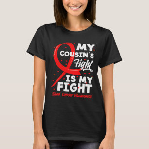 Der Kampf meines Cousins ist mein Kampf Blutkrebs- T-Shirt