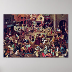 Der Kampf zwischen Karneval und Lent by Bruegel Poster