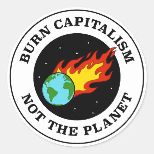 Der Kapitalismus nicht auf dem Planeten verbrennen Runder Aufkleber