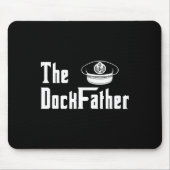 Der Kapitän des Dock-Vaters des Vaters Funny Fath Mousepad (Vorne)