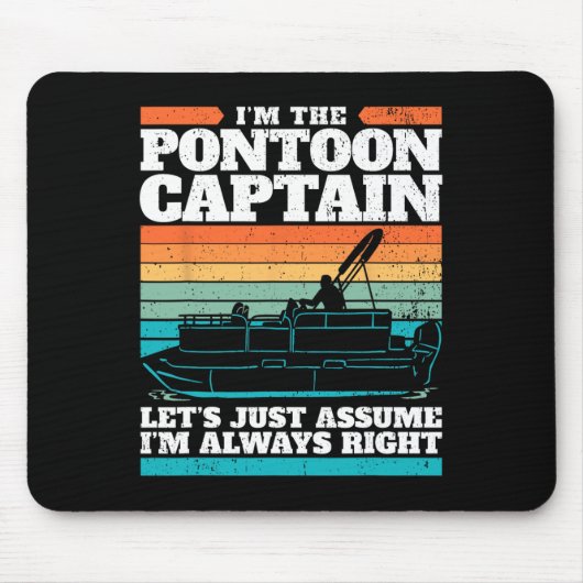 Der Kapitän des Pontoon-Bootes hat immer recht, we Mousepad (Vorne)