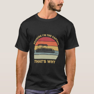 Der Kapitän Deshalb Lustig Sagen Booten Boot T-Shirt