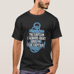 Der Kapitän hat immer recht und ich bin der Kapitä T-Shirt