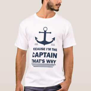 Der Kapitän ist der Grund für das lustige Sprichwo T-Shirt