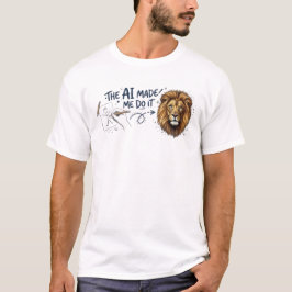 Der KI Hat Mich Dazu Gebracht Lustiger Künstler St T-Shirt