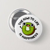 Der Kiwi zum Leben ist glückliche Funny Frucht Puf Button (Vorne & Hinten)
