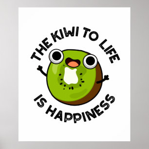 Der Kiwi zum Leben ist glückliche Funny Frucht Puf Poster