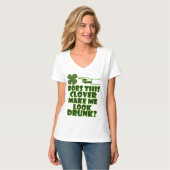 Der Klee lässt mich betrunken schauen? T-Shirt (Vorderseite Vollansicht)