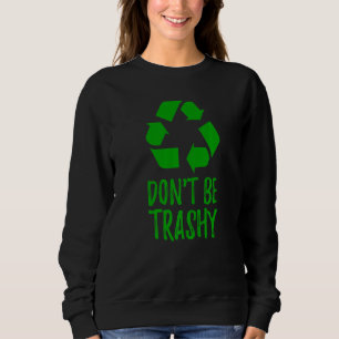 Der Klimawandel am Tag der Erde Recycle, ist nicht Sweatshirt