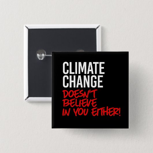 Der Klimawandel glaubt nicht an Sie Button (Vorne & Hinten)