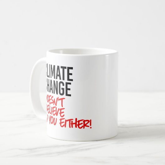 Der Klimawandel glaubt nicht an Sie Kaffeetasse (Vorderseite Links)