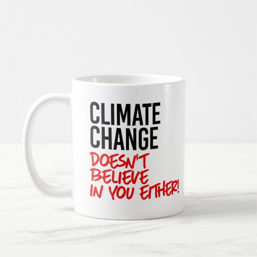 Der Klimawandel glaubt nicht an Sie Kaffeetasse (Links)