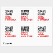 Der Klimawandel glaubt nicht an Sie Quadratischer Aufkleber (Blatt)