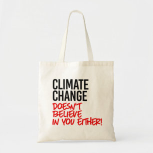 Der Klimawandel glaubt nicht an Sie Tragetasche
