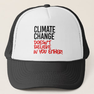 Der Klimawandel glaubt nicht an Sie Truckerkappe