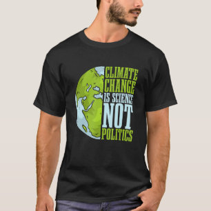 Der Klimawandel ist Wissenschaft und nicht Lieben, T-Shirt