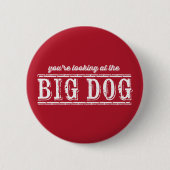Der Knopf "Big Dog Pinback" Button (Vorderseite)