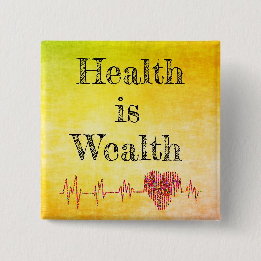 Der Knopf Gesundheit ist Wohlstand Button (Vorderseite)