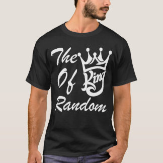 Der König des zufälligen Spielens Lustiges Geschen T-Shirt