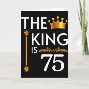 Der König ist 75 Lustige Krone 75. Geburtstagsfeie Karte