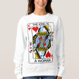 Der König ist eine Frau Sweatshirt