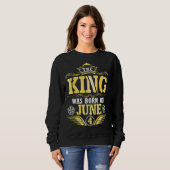 Der König war am 04. Juni Geboren und ich wünsche Sweatshirt (Vorne ganz)
