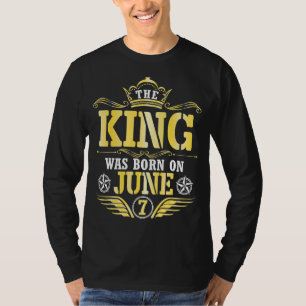 Der König war am 07. Juni Geboren und ich freue mi T-Shirt