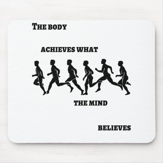 Der Körper erreicht, was der Geist glaubt Mousepad (Vorne)