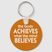 Der Körper erreicht, was der Geist glaubt Schlüsselanhänger (Vorderseite)