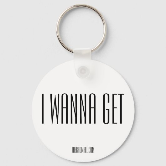 Der Krasse Schlüsselanhänger "IWANNAGET" (Vorderseite)