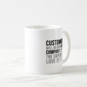 Der Kunde wird niemals ein Unternehmen Liebe geben Kaffeetasse (VorderseiteRechts)