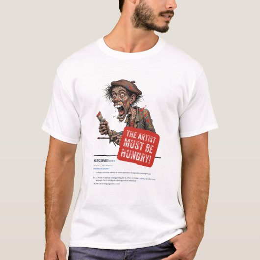 Der Künstler muss hungrig sein T-Shirt (Vorderseite)