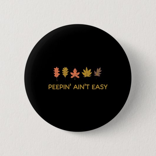 Der leaf Peeping Peepin' Ain'Not Easy Leafer Herbs Button (Vorderseite)