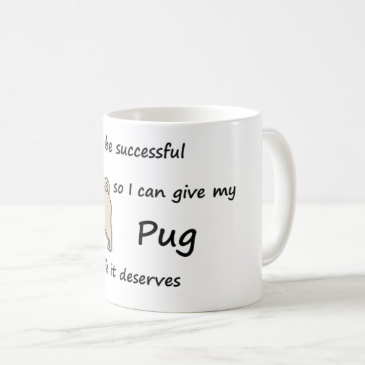 Der Leben-Mops verdient Kaffeetasse (VorderseiteRechts)