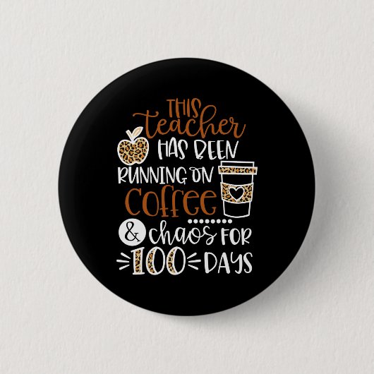 Der Lehrer läuft auf Kaffee und Chaos 100 D Button (Vorderseite)
