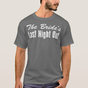Der letzte Nachtabend Junggeselinnen-Abschied T-Sh T-Shirt