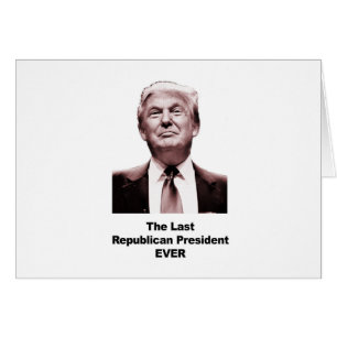 Der letzte republikanische Präsident je