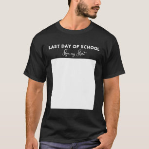 Der letzte Schultag unterschreibt meinen letzten S T-Shirt