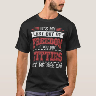 Der letzte Tag der Freiheit Bachelor Party Groom W T-Shirt