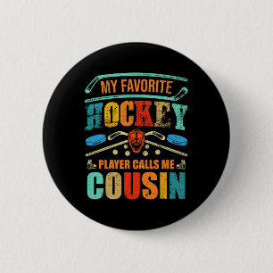 Der Lieblings-Hockey-Spieler nennt mich Cousin-Vat Button