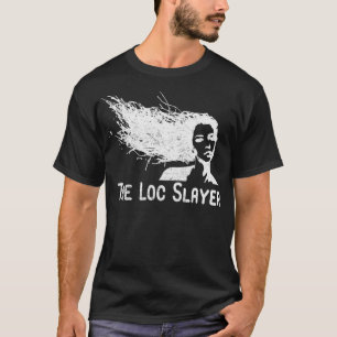 Der Loc Slayer schreckt Haarlöcher rasta Frauen br T-Shirt