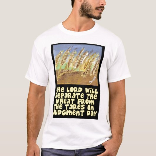 Der Lord Will Separate The Wheat vom Leergewicht T-Shirt (Vorderseite)
