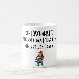 Der LÖSCHMEISTERbekämpft DAS Feuer undmeistert Kaffeetasse