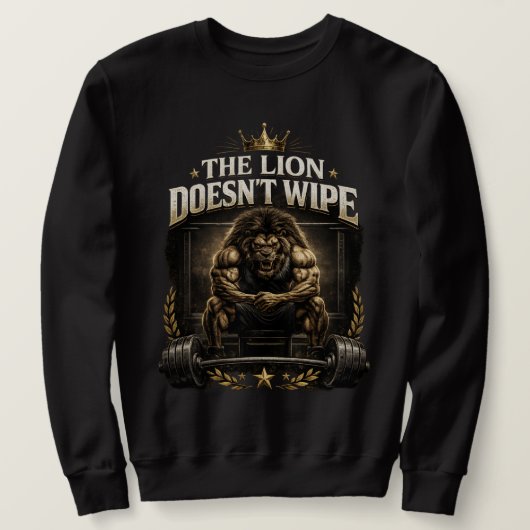 Der Löwe putzt sich nicht, den Löwen kümmert es ni Sweatshirt (Design vorne)