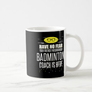 Der lustige Badminton Coach - Habe keine Angst! Kaffeetasse