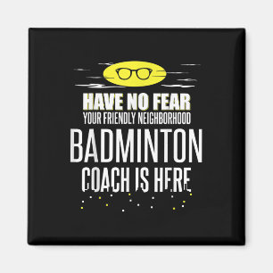 Der lustige Badminton Coach - Habe keine Angst! Magnet